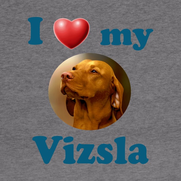 I Love My Vizsla by Naves